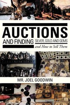 portada auctions, and finding silver, gold and gems and how to sell them (en Inglés)