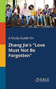 portada A Study Guide for Zhang Jie's "Love Must Not Be Forgotten"