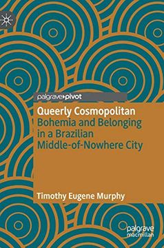 portada Queerly Cosmopolitan: Bohemia and Belonging in a Brazilian Middle-Of-Nowhere City (en Inglés)