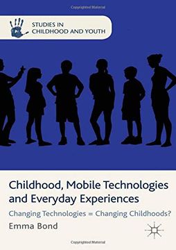 portada Childhood, Mobile Technologies and Everyday Experiences: Changing Technologies = Changing Childhoods? (Studies in Childhood and Youth) (en Inglés)
