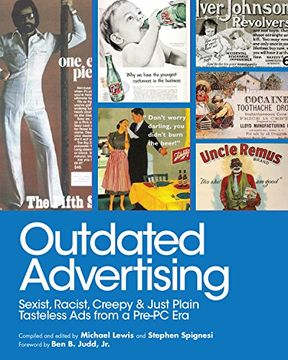 portada Outdated Advertising: Sexist, Racist, Creepy, and Just Plain Tasteless Ads from a Pre-PC Era