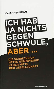portada Ich hab ja Nichts Gegen Schwule, Aber. Die Schrecklich Nette Homophobie in der Mitte der Gesellschaft (in German)
