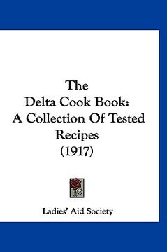 portada the delta cook book: a collection of tested recipes (1917) (en Inglés)