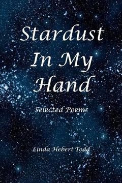 portada Stardust in My Hand: Selected Poems (en Inglés)