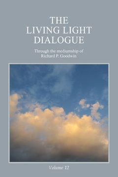 portada The Living Light Dialogue Volume 12: Spiritual Awareness Classes of the Living Light Philosophy (in English)