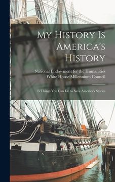 portada My History is America's History: 15 Things you can do to Save America's Stories (en Inglés)
