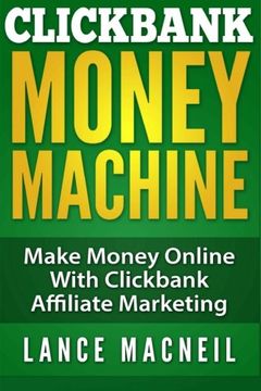 portada ClickBank Money Machine: Make Money Online With ClickBank Affiliate Marketing (en Inglés)