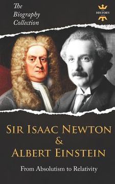 portada Sir Isaac Newton & Albert Einstein: From Absolutism to Relativity. The Biography Collection (en Inglés)