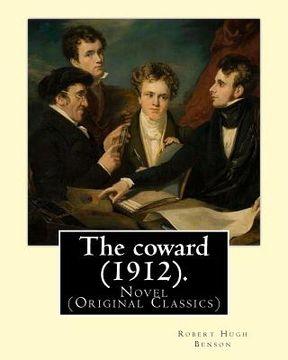 portada The coward (1912). By: Robert Hugh Benson: Novel (Original Classics) 