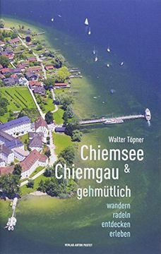 portada Chiemsee und Chiemgau Gehmütlich: Wandern, Radeln, Entdecken, Erleben (in German)
