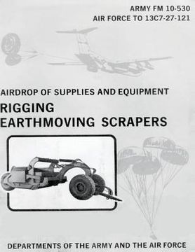 portada Airdrop of Supplies and Equipment: Rigging Earthmoving Scrapers (FM 10-530 / TO 13C7-27-121)