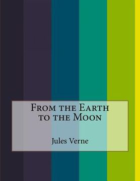 portada From the Earth to the Moon (en Inglés)