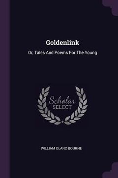 portada Goldenlink: Or, Tales And Poems For The Young (in English)