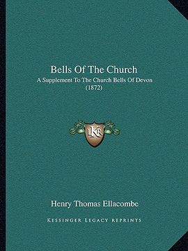 portada bells of the church: a supplement to the church bells of devon (1872) (en Inglés)