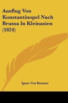 portada Ausflug Von Konstantinopel Nach Brussa In Kleinasien (1824) (en Alemán)