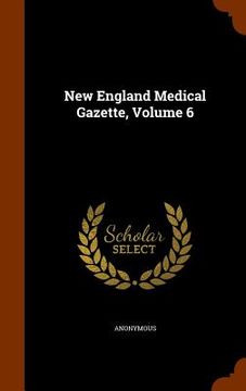 portada New England Medical Gazette, Volume 6 (in English)