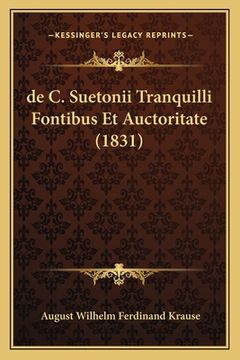 portada de C. Suetonii Tranquilli Fontibus Et Auctoritate (1831) (in Latin)
