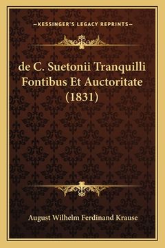 portada de C. Suetonii Tranquilli Fontibus Et Auctoritate (1831) (en Latin)