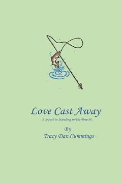 portada Love Cast Away: A sequel to Standing in The Breech (en Inglés)