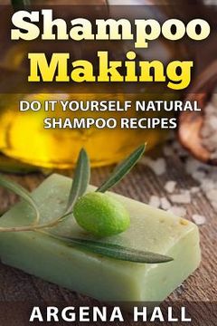 portada Shampoo Making: Do It Yourself Shampoo Recipes (in English)