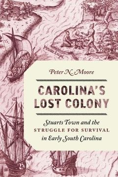 portada Carolina's Lost Colony: Stuarts Town and the Struggle for Survival in Early South Carolina (in English)