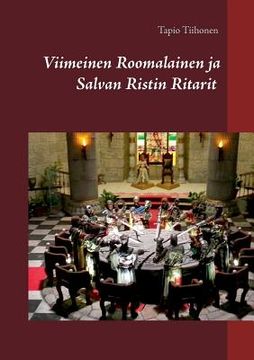 portada Viimeinen Roomalainen ja Salvan Ristin Ritarit: Meno ja Paluu (en Finlandés)