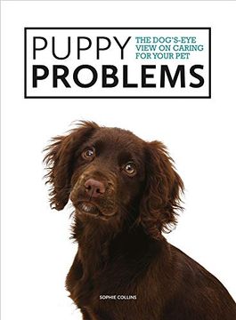 portada Puppy Problems: The Dog's-Eye View on Tackling Puppy Problems (en Inglés)