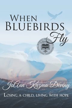 portada When Bluebirds Fly: Losing a Child, Living With Hope (en Inglés)