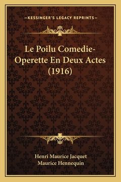portada Le Poilu Comedie-Operette En Deux Actes (1916) (in French)