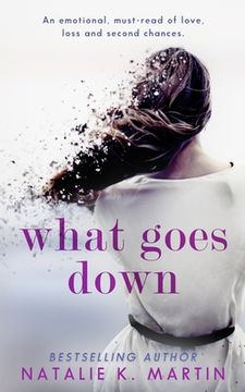 portada What Goes Down: An emotional must-read of love, loss and second chances (en Inglés)