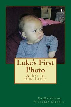 portada Luke's First Photo: A Joy in our Lives (en Inglés)
