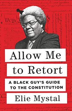 portada Allow me to Retort: A Black Guy’S Guide to the Constitution (in English)