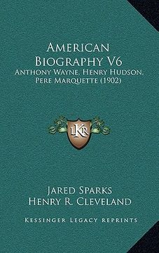 portada american biography v6: anthony wayne, henry hudson, pere marquette (1902) (in English)
