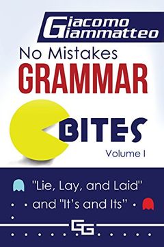 portada No Mistakes Grammar Bites, Volume i: Lie, Lay, Laid, and It's and Its: Volume 1 (en Inglés)