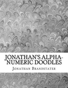 portada Jonathan's Alpha-Numeric Doodles: 2nd Edition (en Inglés)