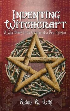 portada Inventing Witchcraft: A Case Study in the Creation of a New Religion 