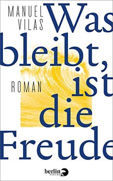 portada Was Bleibt, ist die Freude: Roman | Eine Betörende Geschichte des Großen Spanischen Schriftstellers (in German)