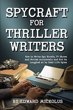 portada Spycraft for Thriller Writers: How to Write spy Novels, tv Shows and Movies Accurately and not be Laughed at by Real-Life Spies 