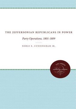 portada the jeffersonian republicans: the formation of party organization, 1789-1801 (en Inglés)
