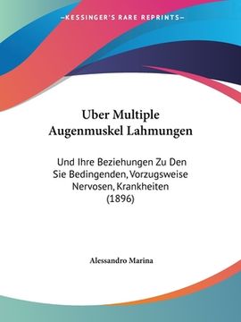 portada Uber Multiple Augenmuskel Lahmungen: Und Ihre Beziehungen Zu Den Sie Bedingenden, Vorzugsweise Nervosen, Krankheiten (1896) (en Alemán)