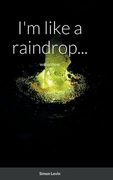 portada I'm like a raindrop...: watershow (en Inglés)