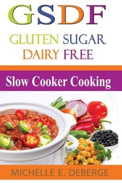 portada Slow Cooker Cooking: Gluten Sugar Dairy Free