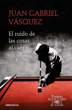 portada El Ruido de las Cosas al Caer (Premio Alfaguara de Novela 2011) (in Spanish)