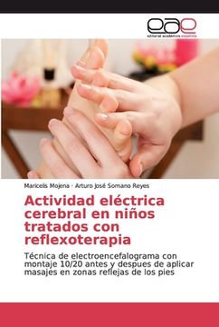 portada Actividad Eléctrica Cerebral en Niños Tratados con Reflexoterapia: Técnica de Electroencefalograma con Montaje 10 (in Spanish)