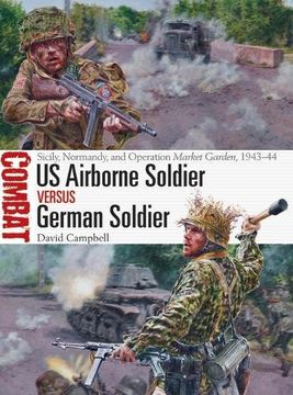 portada US Airborne Soldier vs German Soldier: Sicily, Normandy, and Operation Market Garden, 1943–44 (Combat) (en Inglés)