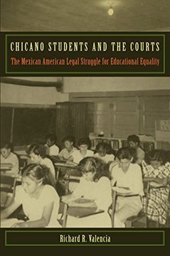 portada Chicano Students and the Courts: The Mexican American Legal Struggle for Educational Equality (Critical America) (en Inglés)