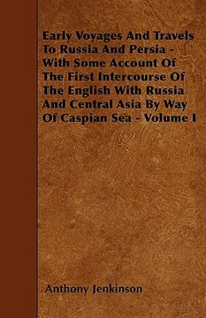 portada early voyages and travels to russia and persia - with some account of the first intercourse of the english with russia and central asia by way of casp (en Inglés)