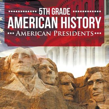 portada 5th Grade American History: American Presidents (in English)