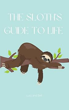 portada The Sloth'S Guide to Life (in English)