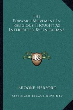 portada the forward movement in religious thought as interpreted by unitarians (in English)